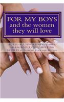 FOR MY BOYS and the women they will love