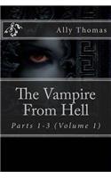 The Vampire From Hell (Parts 1-3): The Volume Series #1(4 The Vampire from Hell)