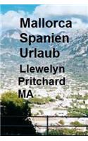 Mallorca Spanien Urlaub: The Illustrated Tagebucher Von Llewelyn Pritchard Ma