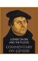 Luther on Sin and the Flood - Commentary on Genesis, Vol. II