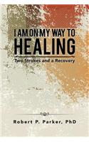 I Am on My Way to Healing: Two Strokes and a Recovery