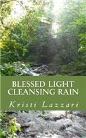 Blessed Light, Cleansing Rain