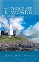 My Thoughts in Words: A Collection of Poems(English)