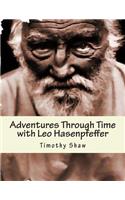 Adventure Through Time with Leo Hasenpfeffer: Book One of the Hasenpfeffer Chronicles