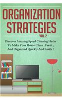 Organization Strategies - Discover Amazing Speed Cleaning Hacks to Make Your Hom