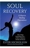 Soul Recovery - 12 Keys to Healing Dependence