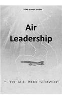 Air Leadership: (USAF Warrior Studies)