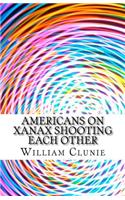 Americans on Xanax Shooting Each Other: (English)