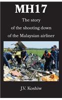 Mh17: The story of the shooting down of the Malaysian airliner