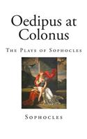 Oedipus at Colonus: The Plays of Sophocles