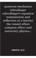 quantum mechanics schrodinger schrodinger's equation transmission and reflection at a barrier the tunnel effect compton effect and university physics . . .