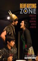 REHEARSING IN THE ZONE: A PRACTICAL GUID