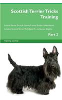 Scottish Terrier Tricks Training Scottish Terrier Tricks & Games Training Tracker & Workbook. Includes: Scottish Terrier Multi-Level Tricks, Games & Agility. Part 2