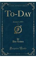To-Day, Vol. 1: January 4, 1873 (Classic Reprint)