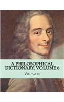 A Philosophical Dictionary, Volume 6