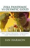 ZIKA PANDEMIC vs OLYMPIC GOLD: The Virus Danger, Symptoms and Treatment in Rio