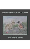 The Snowshoe Hare and The Robin