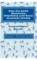 Dog-On Good Beginning Obedience and Basic Manners Course Volume 6