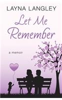 Let Me Remember: A Memoir