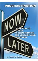 Procrastination: Learn How to Handle Procrastination and Unleash Your Greatness