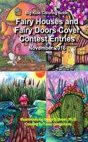 Big Kids Coloring Book: Fairy Houses & Fairy Doors 2016 Cover Contest Entries: Colored Contest Entries for the Covers for Volume 3 & 4: Fairy Houses & Fairy Doors 2016 Cover Contest Entries: Colored Contest Entries for the Covers for Volume 3 & 4