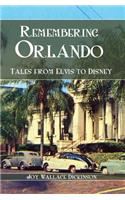 Remembering Orlando: Tales from Elvis to Disney