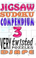 Jigsaw Sudoku Compendium: 200 very twisted puzzles(3 Jigsaw Sudoku Compendium)