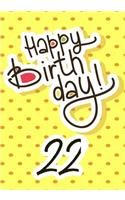 Happy Birthday 22: Keepsake Journal Notebook For Best Wishes, Messages & Doodling