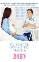 So You're Going To Have a Baby