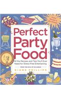 Perfect Party Food: All the Recipes and Tips You'll Ever Need for Stress-Free Entertaining from the Diva of Do-Ahead