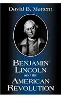 Benjamin Lincoln and the American Revolution