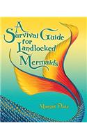A Survival Guide for Landlocked Mermaids