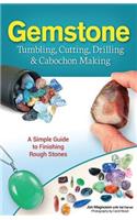 Gemstone Tumbling, Cutting, Drilling & Cabochon Making