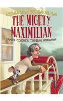 Mighty Maximilian: Samuel Clemens's Traveling Companion(Maximilian P. Mouse, Time Traveler)
