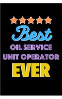 Best Oil Service Unit Operator Evers Notebook - Oil Service Unit Operator Funny Gift
