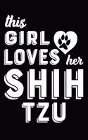 This Girl Loves Her Shih Tzu: Blank Lined Journal for Dog Lovers, Dog Mom, Dog Dad and Pet Owners