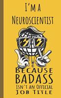 I'm a Neuroscientist Badass