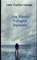Jeg Hørte Tulugak Squawk