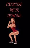 Exercise Your Demons: For Women On The Go Fitness Journal For The Gym, Track Your Progress, Cardio, Daily Food and Weight Loss Diary And More! 6x9 Paperback