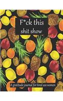 Fuck this shit show A gratitude journal for tired ass women
