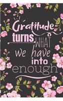 Gratitude turns what we have into enough