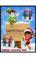 CHRISTMAS Toddler Activity Book: Christmas Activity Book: Coloring, Matching, Mazes, Drawing, Crosswords, Word Searches, Color by number & word scrambles