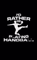 I'd rather be playing handball
