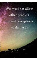 We must not allow other people's limited perceptions to define us: 100 Pages Lined Journal Inspirational Quot Journal, Notebook, Diary, Composition Book
