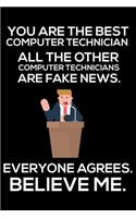 You Are The Best Computer Technician All The Other Computer Technicians Are Fake News. Everyone Agrees. Believe Me.