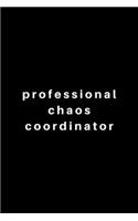 Professional Chaos Coordinator.: Lined Journal, Lined Notebook, Gift ideas Notepad: Lined Notebook / Journal Gift. 120 pages. 6x9 Soft cover. Matte Finish.