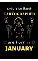 Only The Best Cartographer Are Born in January: Blank Line Notebook for Cartographer Funny Gift Notebook for Man and Woman