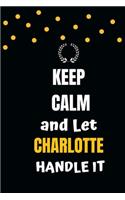 Keep Calm and Let Charlotte Handle It