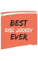 Best disc jockey Ever disc jockeys Gifts disc jockey Appreciation Gift, Coolest disc jockey Notebook A beautiful