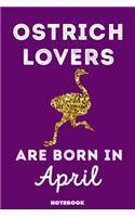 Ostrich Lovers Are Born In April